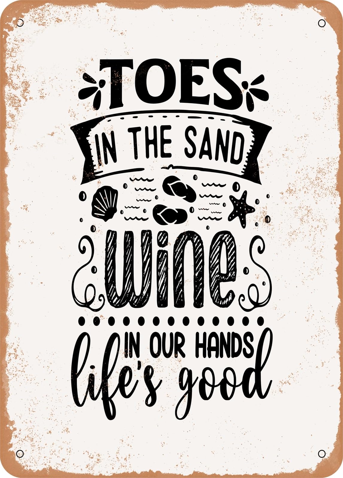 Miaomansenstore Metal Toes In The Sand Wine In Our Hands Life's Good - Vintage Rusty Look Home Decor