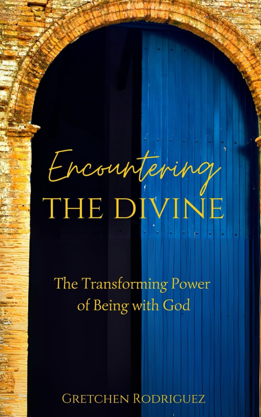 Encountering The Divine: The Transforming Power of Being With God
