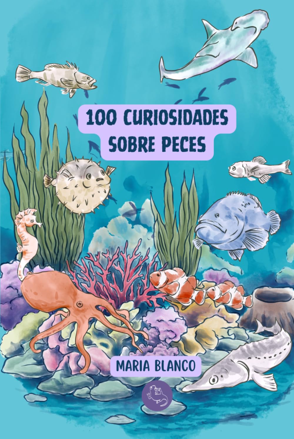 100 Curiosidades sobre Peces: Datos increíbles con ilustraciones originales | A partir de 6 años (Wildwhiz Series: Interesting facts about Nature)