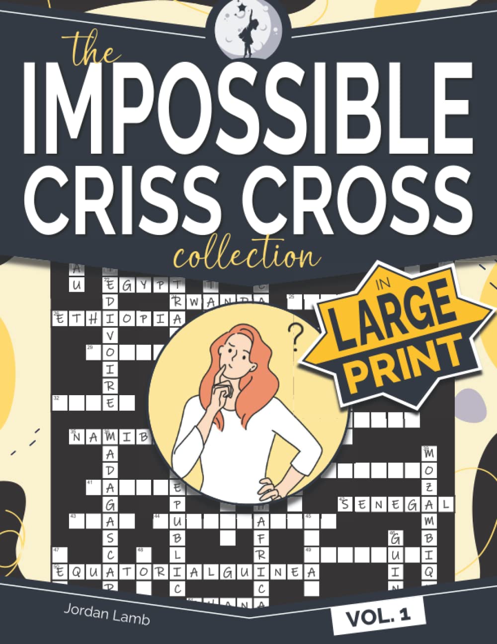 The Impossible Criss Cross Collection in Large Print Vol. 1: Challenging Word Fill In Puzzle Book in Large Clear Text and Easy to Write Box Size