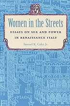 Women in the Streets: Essays on Sex and Power in Renaissance Italy
