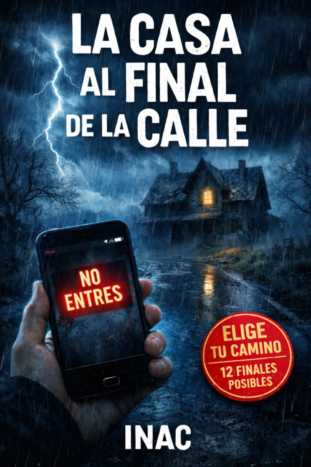 LA CASA AL FINAL DE LA CALLE: Una historia donde cada decisión cambia tu destino