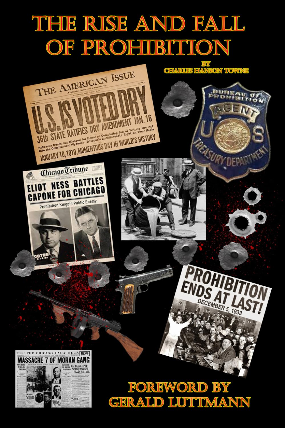 Rise and Fall of Prohibition: Prohibition Treasury Agent Elliott Ness Al Capone Gangster