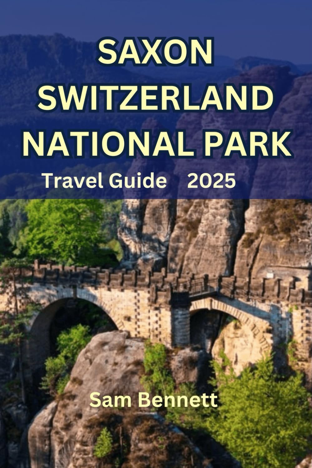 SAXON SWITZERLAND NATIONAL PARK TRAVEL GUIDE 2025