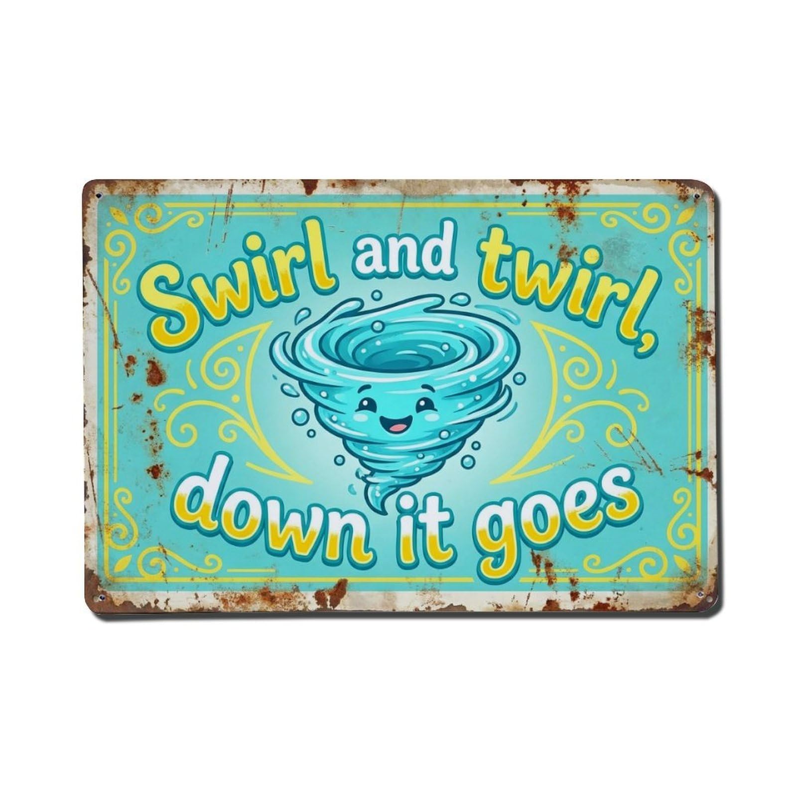 Olhnbad Style Swirl And Twirl Down It Goes Toilet Humor Metal Tin Sign