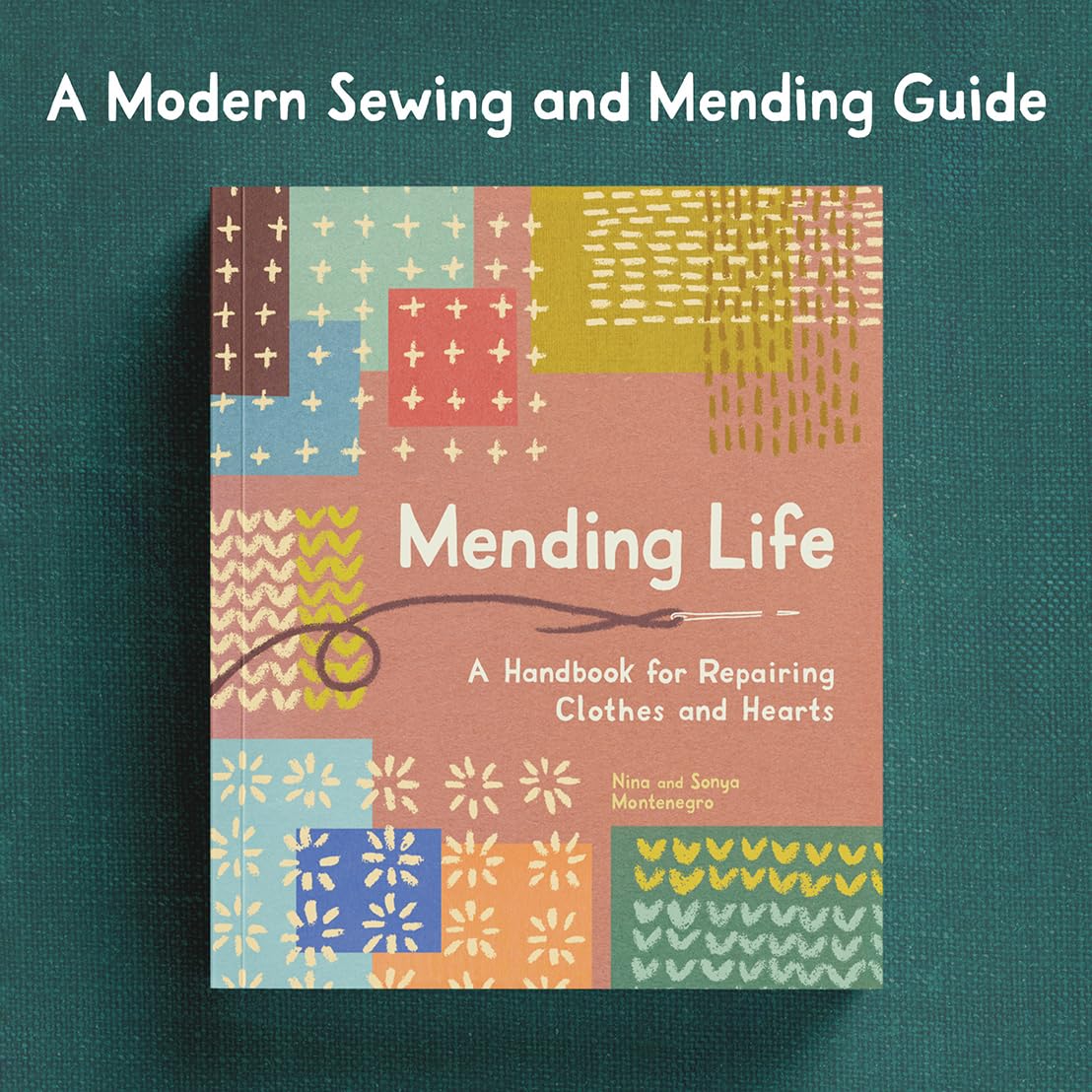Mending Life: A Handbook for Repairing Clothes and Hearts and Patching to Practice Sustainable Fashion and Fix the Clothes You Love) - 3