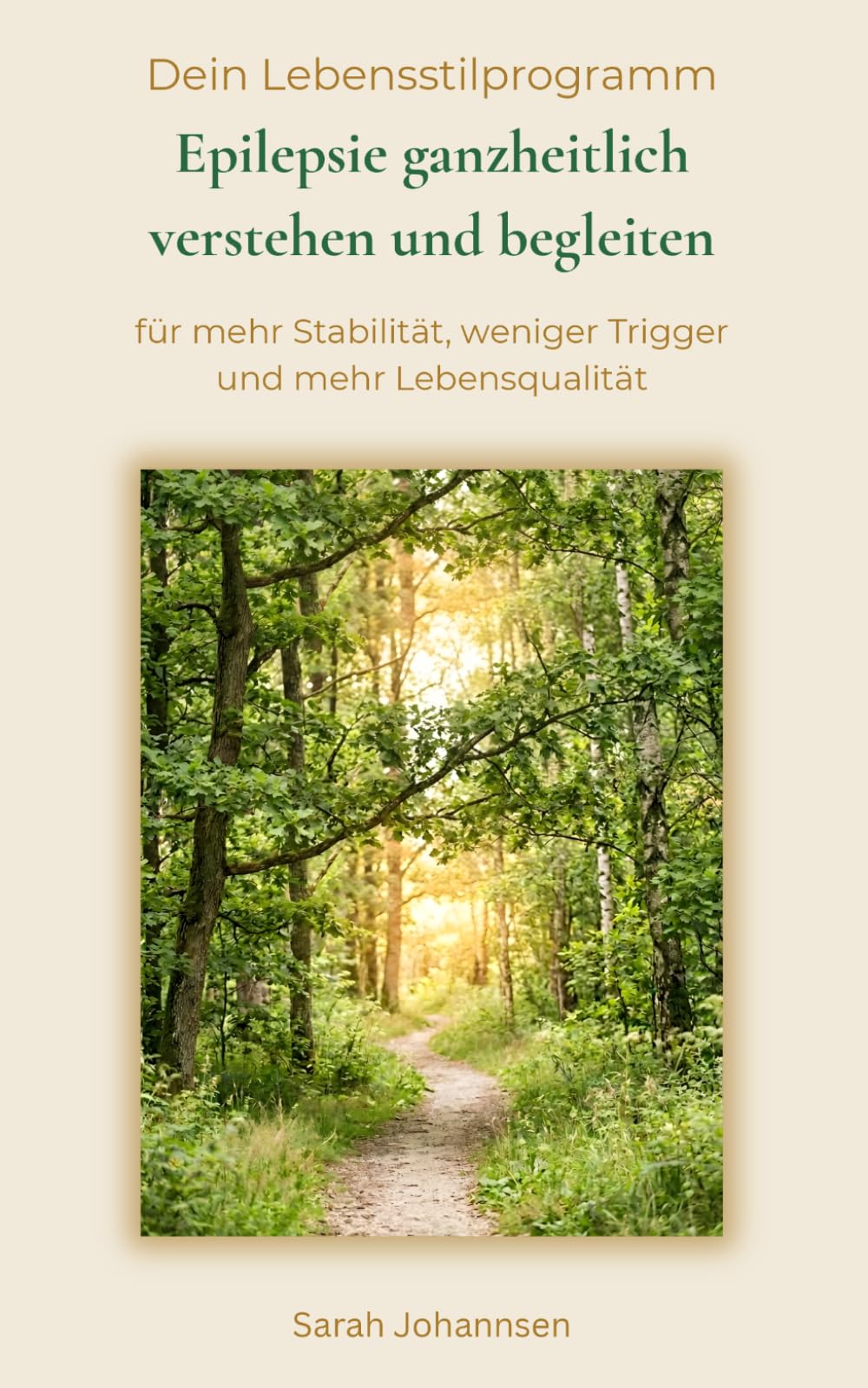 Epilepsie ganzheitlich verstehen und begleiten: Dein Lebensstilprogramm für mehr Stabilität, weniger Trigger und mehr Lebensqualität
