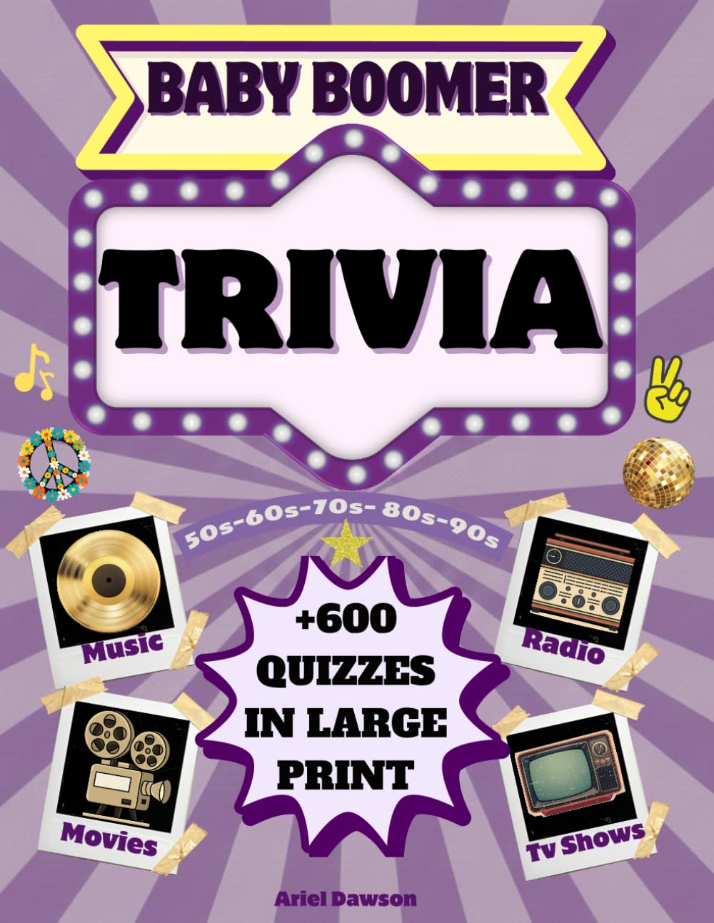 Baby Boomer Trivia: +600 Quizzes in Large Print from the 1950s–1990s - Music, TV Shows, Movies, Commercials, and Radio