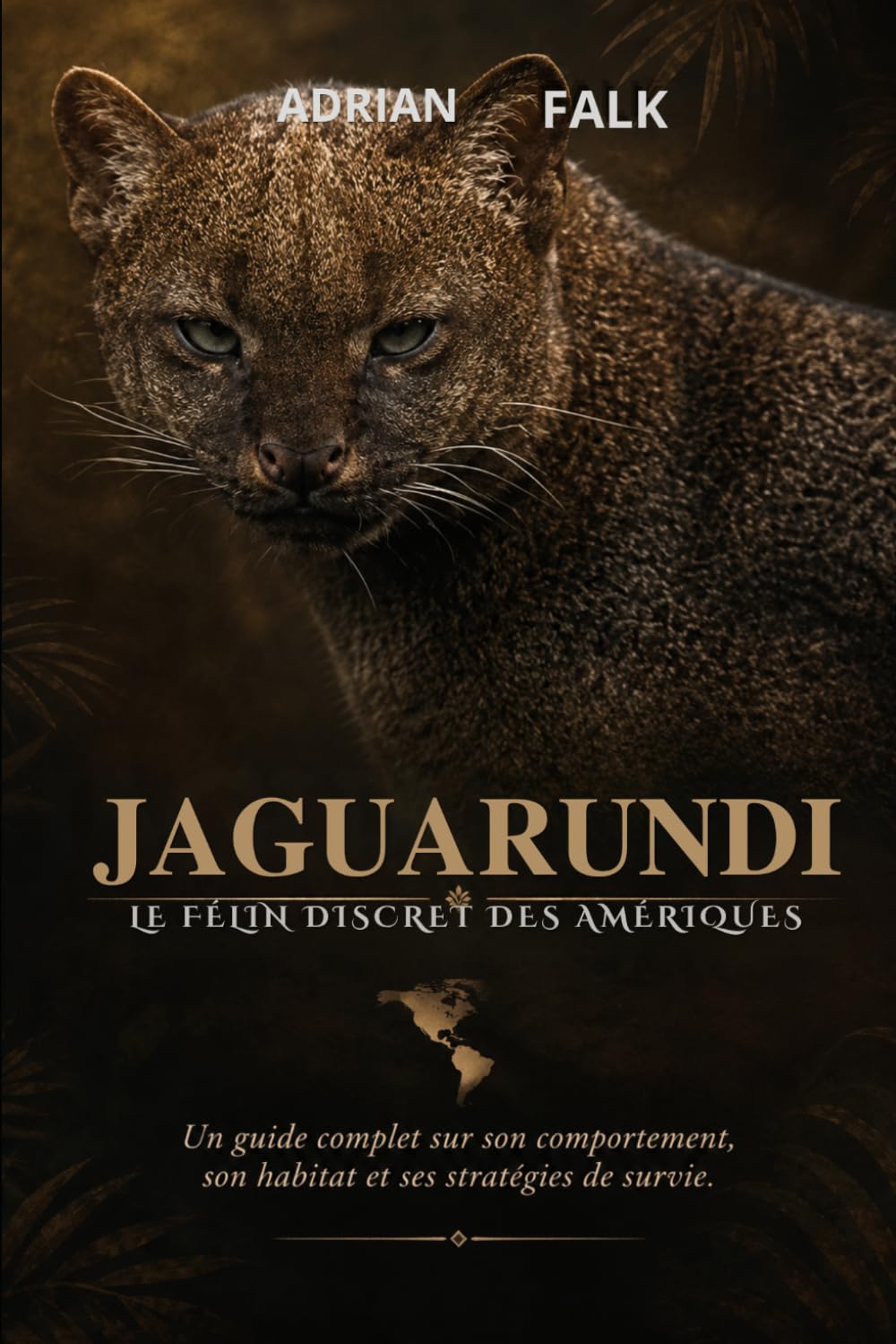 Jaguarundi : le félin discret des Amériques: Un guide complet sur son comportement, son habitat et ses stratégies de survie..