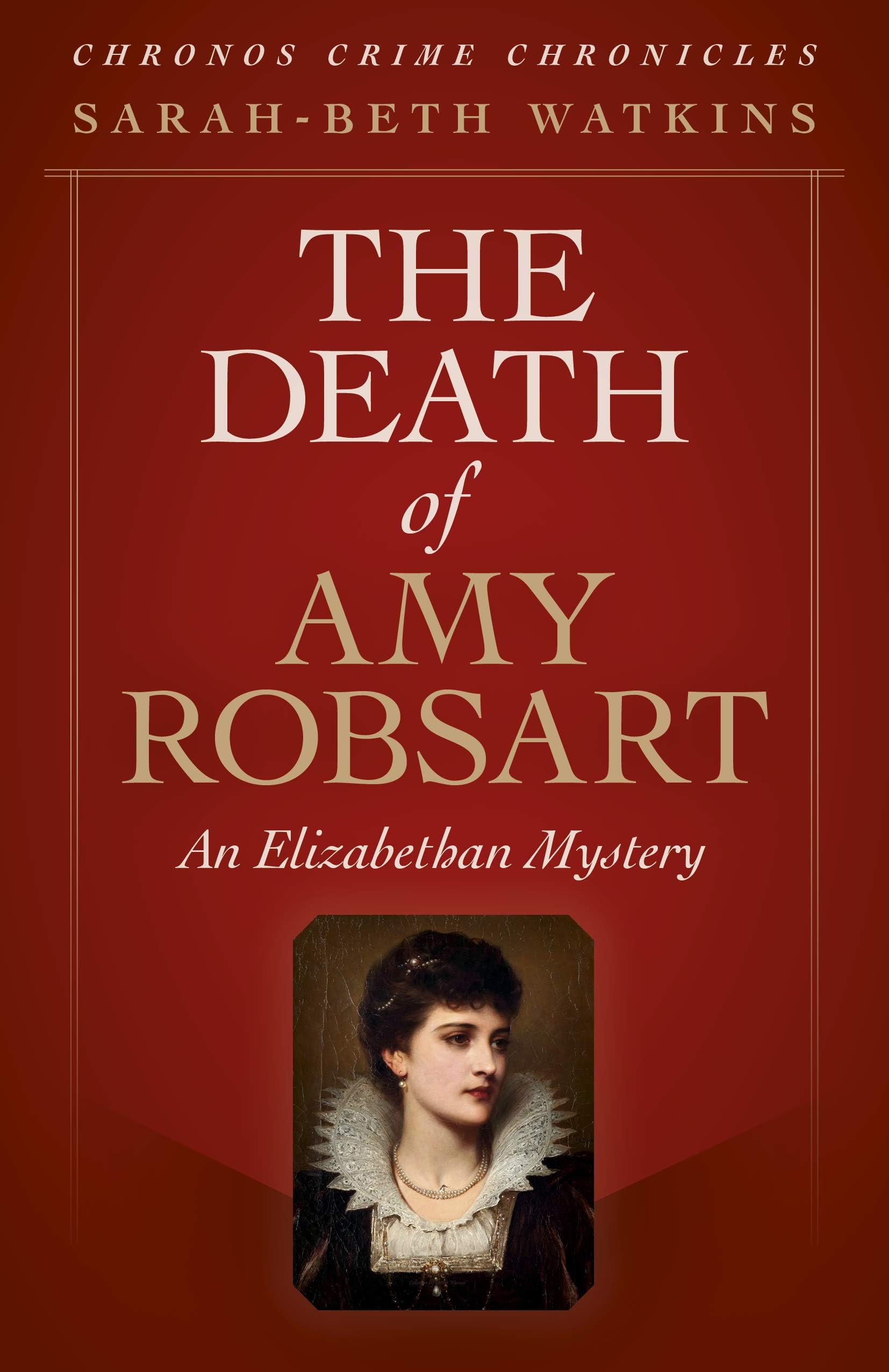 Chronos Crime Chronicles - The Death of Amy Robsart: An Elizabethan Mystery