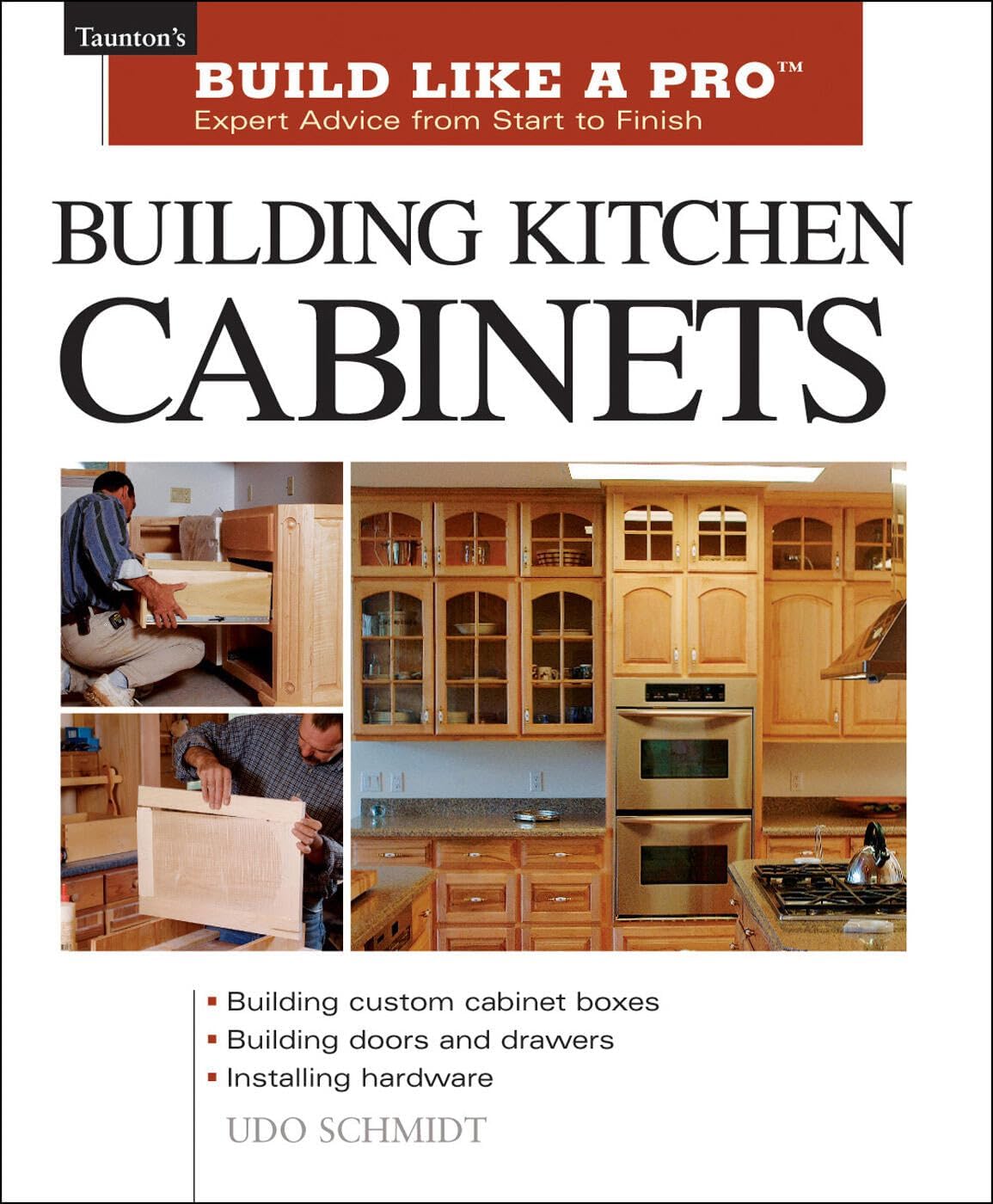 Building Kitchen Cabinets: The Essential Guide for Woodworkers and DIY Enthusiasts (Taunton's Build Like a Pro)