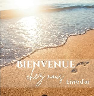 Bienvenue Chez Nous !: Livre d'or Location Saisonnière Airbnb, Gîte, Hôtel, Maison d'Hôte, Location Vacance à la Mer, Bord de Mer, Campagne, Montagne ... type d'Hébergement Touristique | 100 Pages