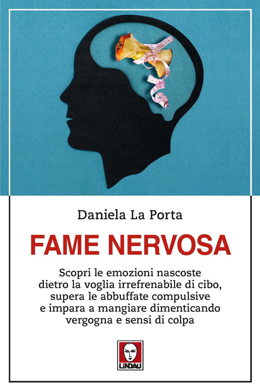 Fame Nervosa. Scopri Le Emozioni Nascoste Dietro La Voglia Irrefrenabile Di Cibo, Supera Le Abbuffate Compulsive E Impara A Mangiare Dimenticando Vergogna E Sensi Di Colpa - 4