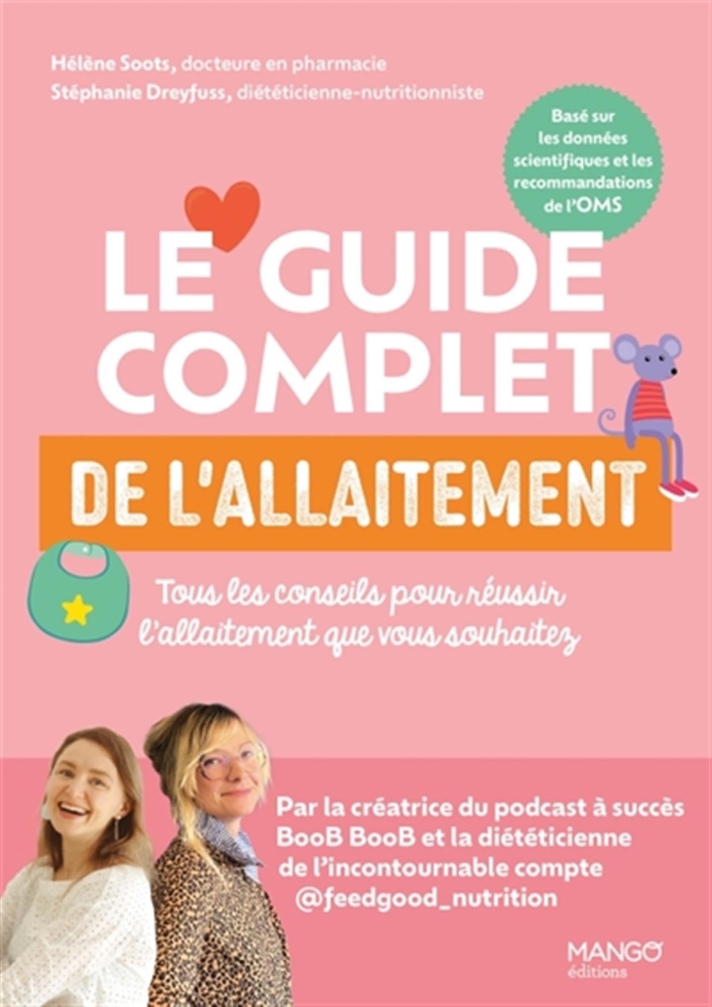 Le guide complet de l'allaitement: Tous les conseils pour réussir l'allaitement que vous souhaitez