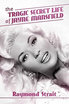 The Tragic Secret Life of Jayne Mansfield: Strait, Raymond