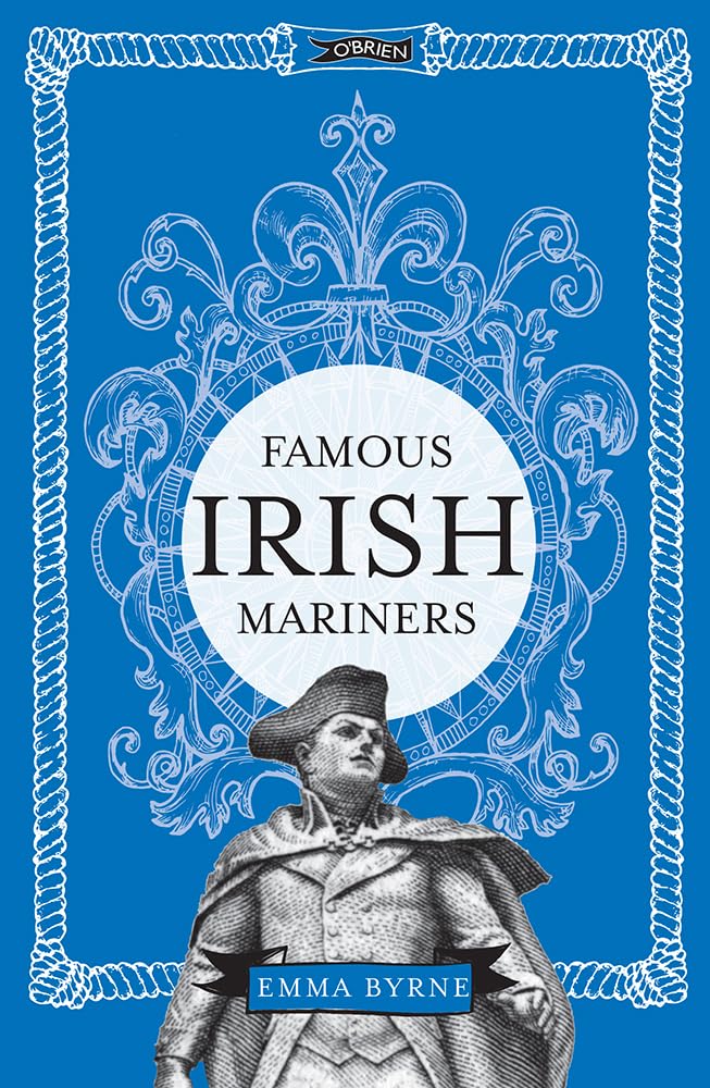 Famous Irish Mariners by Emma Byrne HARDBACK 9781788494922