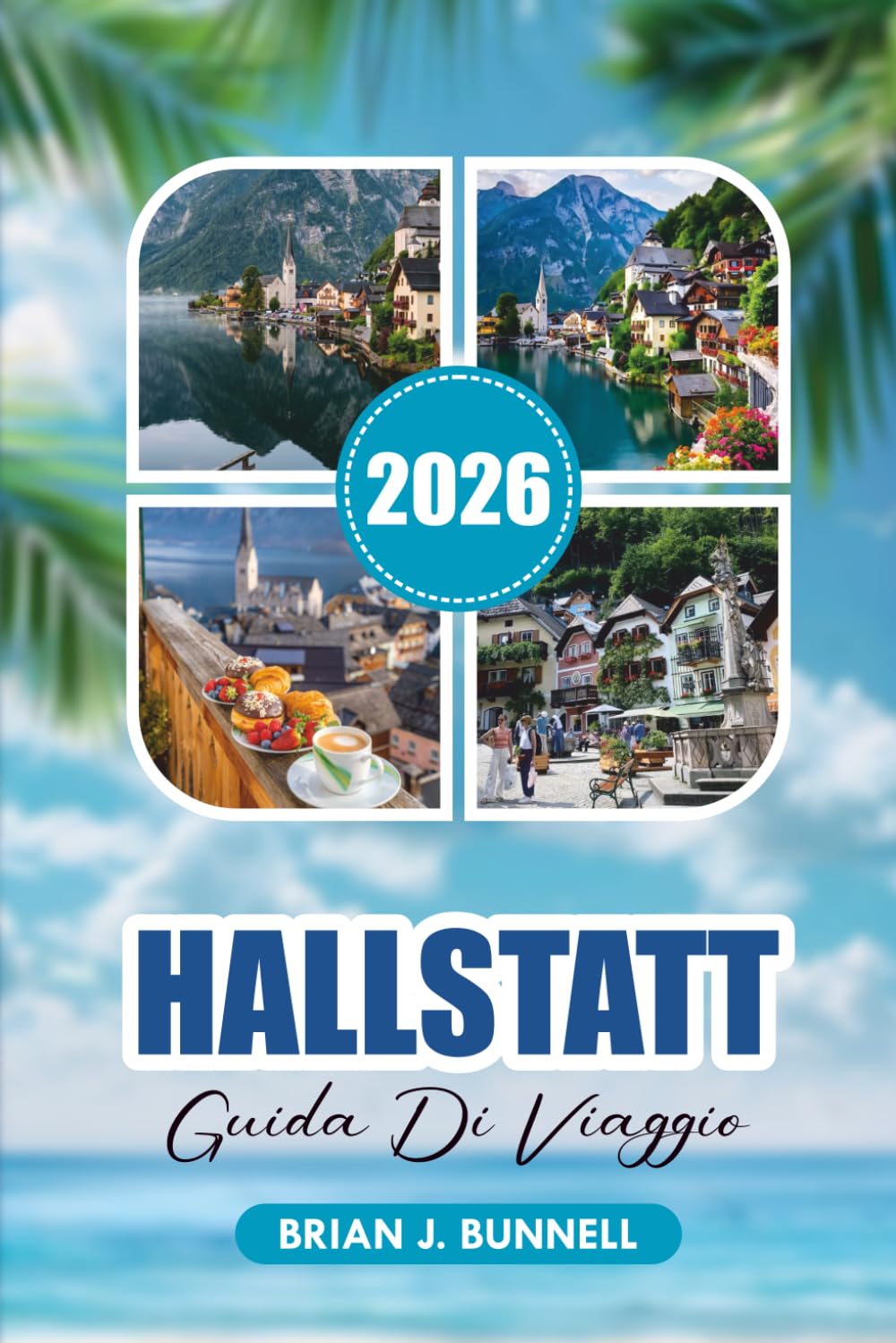 HALLSTATT GUIDA DI VIAGGIO 2026: Scopri le principali attrazioni di Hallstatt, le avventure alpine, le viste sul lago, i consigli di viaggio economici e i piani di vacanza perfetti di Hallstatt