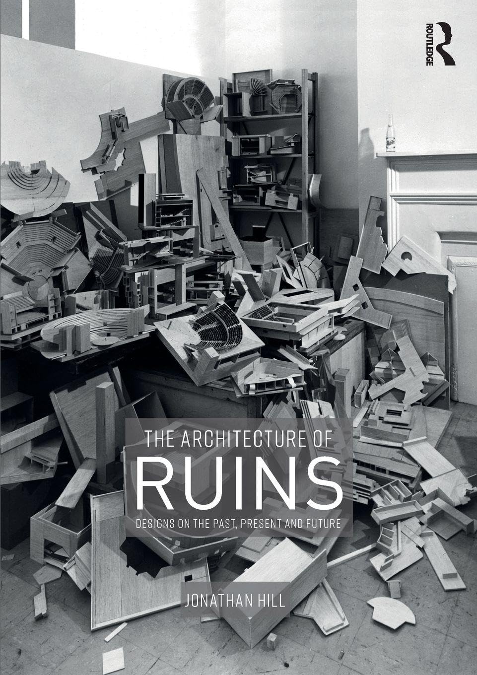 Jonathan Hill Unisex Multicolor The Architecture Of Ruins : Designs On The Past, Present And