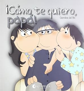 ¡Como Te Quiero Papa!