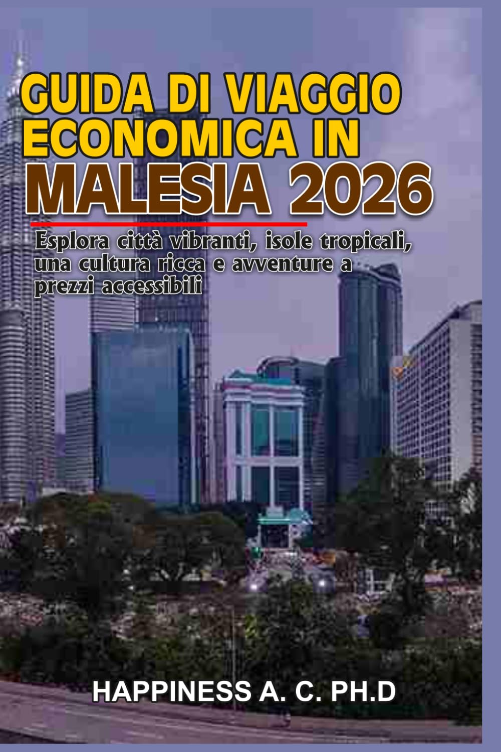 GUIDA DI VIAGGIO ECONOMICA IN MALESIA 2026: Esplora città vibranti, isole tropicali, una cultura ricca e avventure a prezzi accessibili