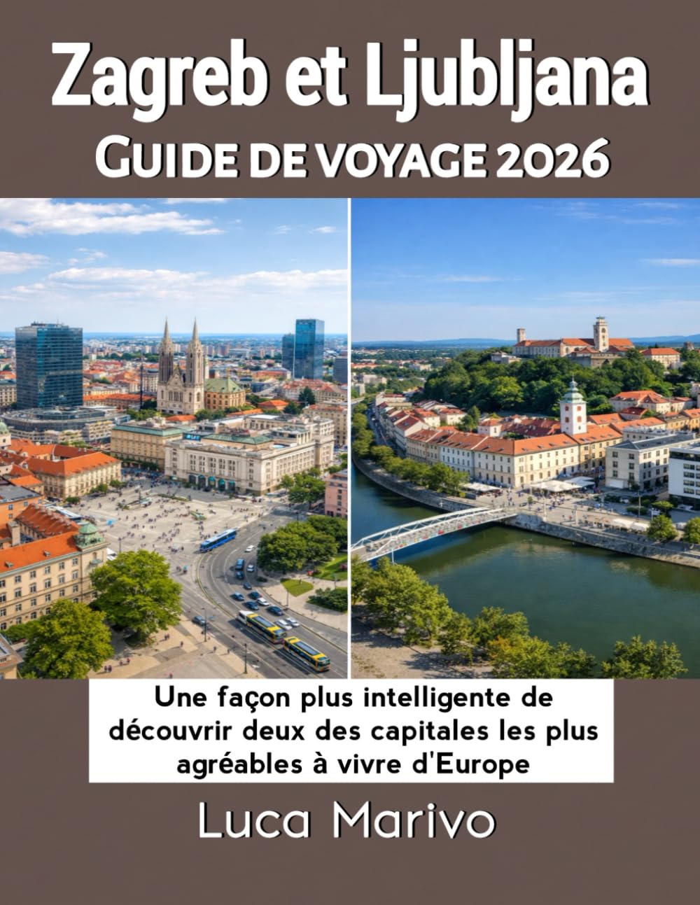 Zagreb Et Ljubljana Guide de voyage 2026: Une façon plus intelligente de découvrir deux des capitales les plus agréables à vivre d'Europe