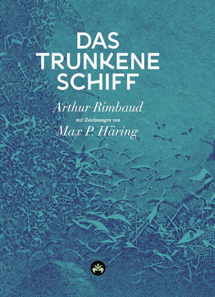 Edition Hibana Das Trunkene Schiff: Mit Drei Texten Über Rimbaud Von Hans Therre Und Einem Essay Von Stefan Zweig (Hibana Klassiker)