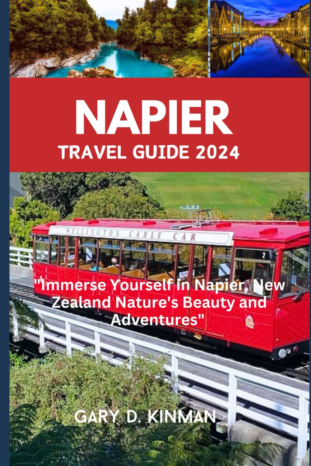 Napier Travel Guide 2024: "Immerse Yourself in Napier, New Zealand Nature's Beauty and Adventures" (Traveler's Treasures Series)