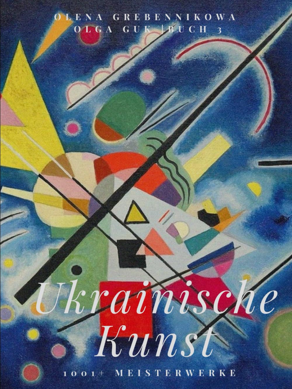 Ukrainische Kunst. 1001+ Meisterwerke. Band 3 – Von Impressionistischem Licht zum Aufbruch der Moderne (1880–1950)