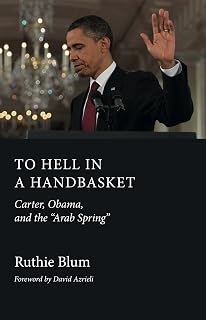 To Hell in a Handbasket: Carter, Obama, and the "Arab Spring"