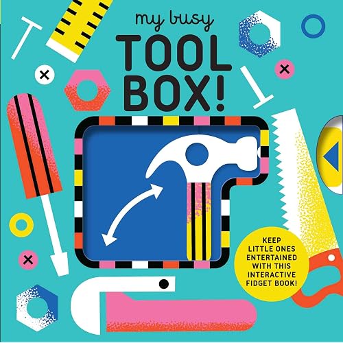 My Busy Tool Box!: A Playful Tool Book with Pages to Bang, Twist and Scratch!