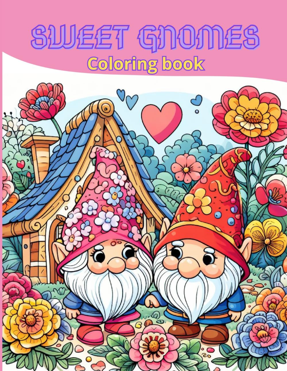 Gnomes Sweet gnomes coloring book for adults and kids: Christmas Gnomes Coloring book of midfulness and relaxation of love gnomes.