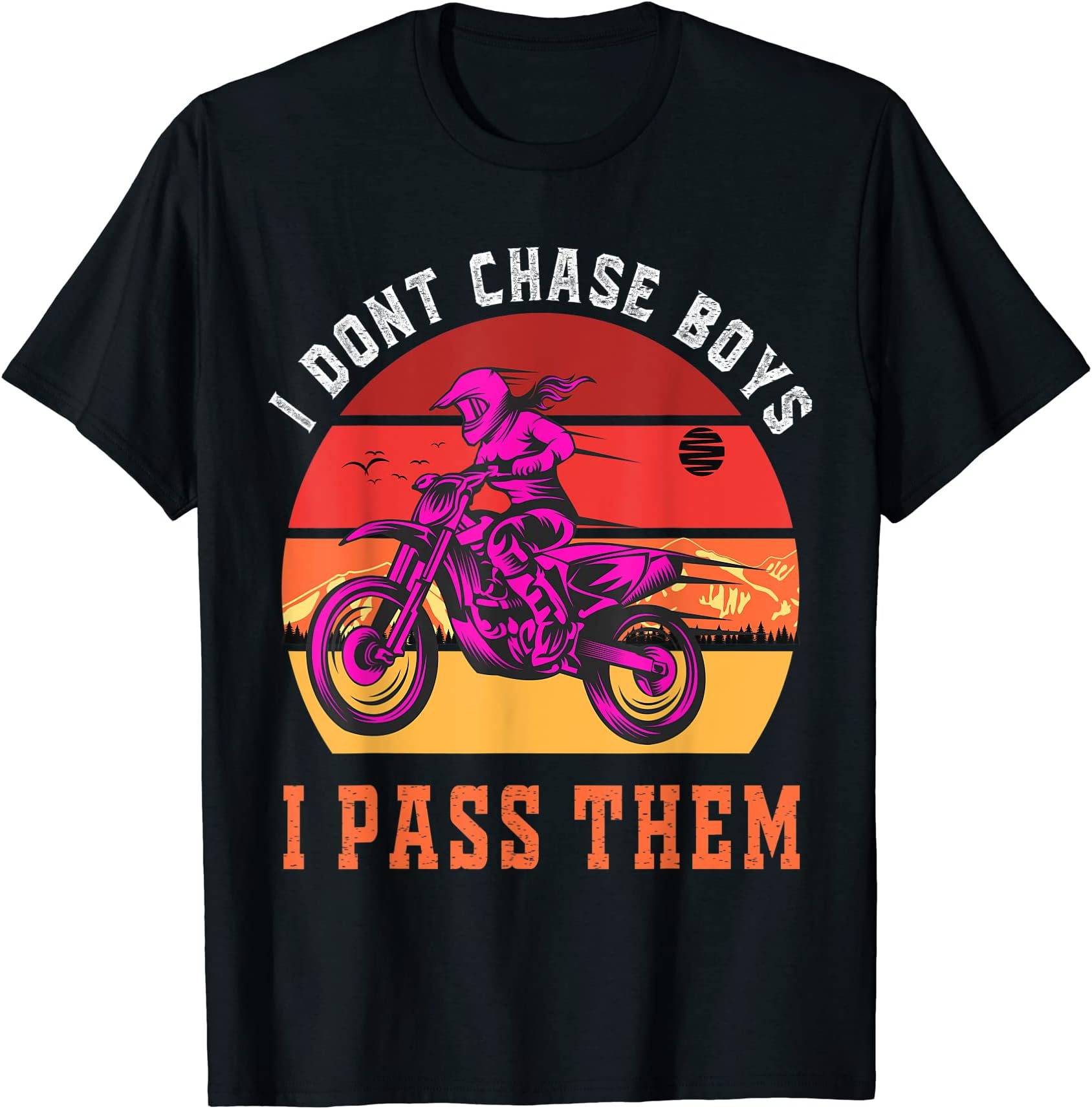 Motorcycle & Funny Motocross Girl LoversI Don't Chase Boys I Pass Them Motocross Girl Lovers Quote T-Shirt
