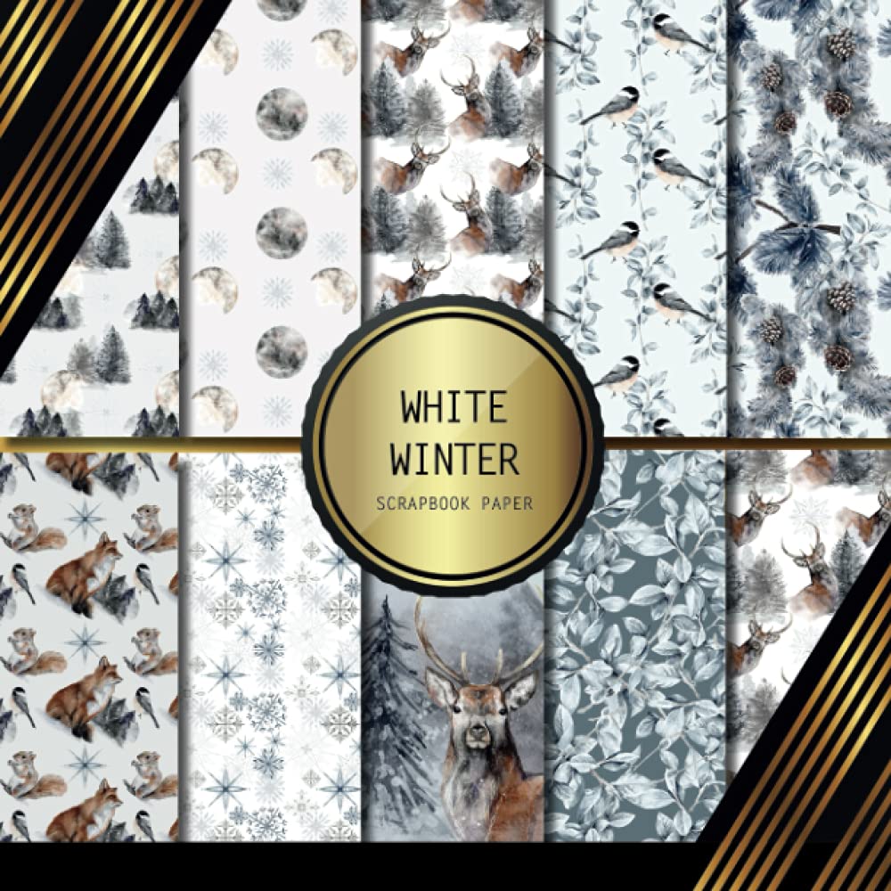 Scrapbook Paper: White Winter: Double Sided Craft Paper For Card Making, Origami & DIY Projects | Decorative Scrapbooking Paper