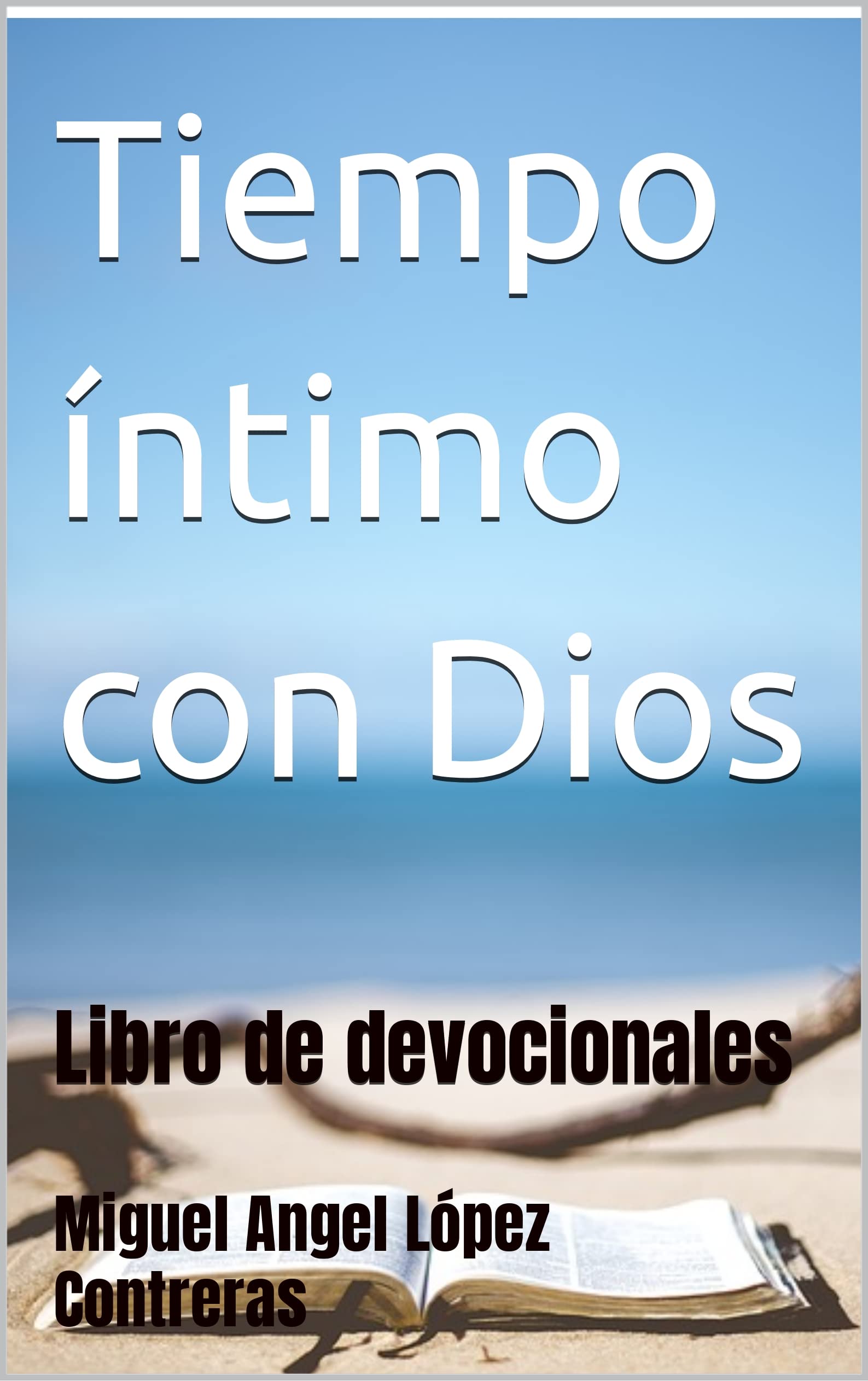 Tiempo íntimo con Dios: Libro de devocionales (Spanish Edition)