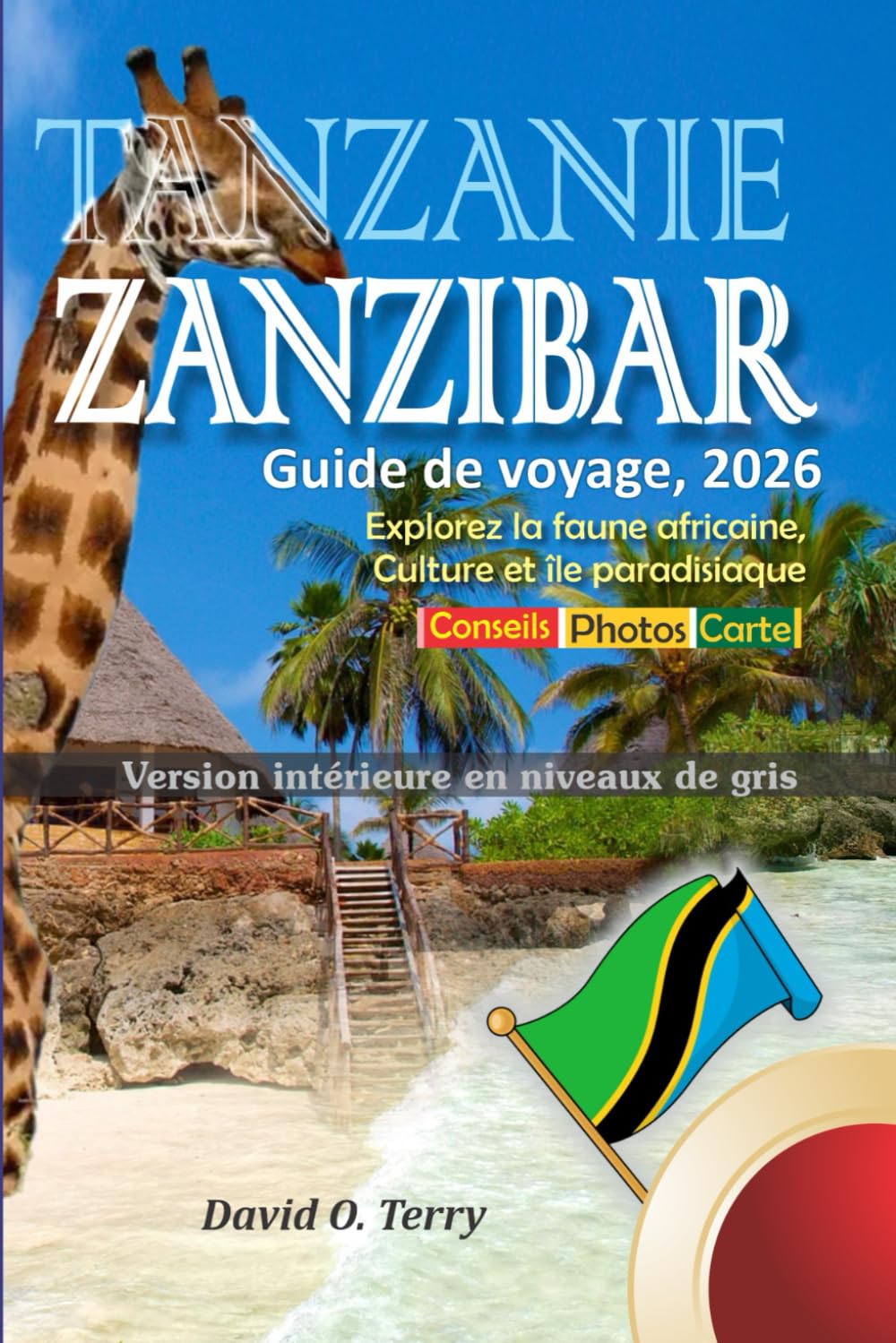 Tanzanie Zanzibar Guide de voyage, 2026: Explorez la faune africaine, Culture et île paradisiaque