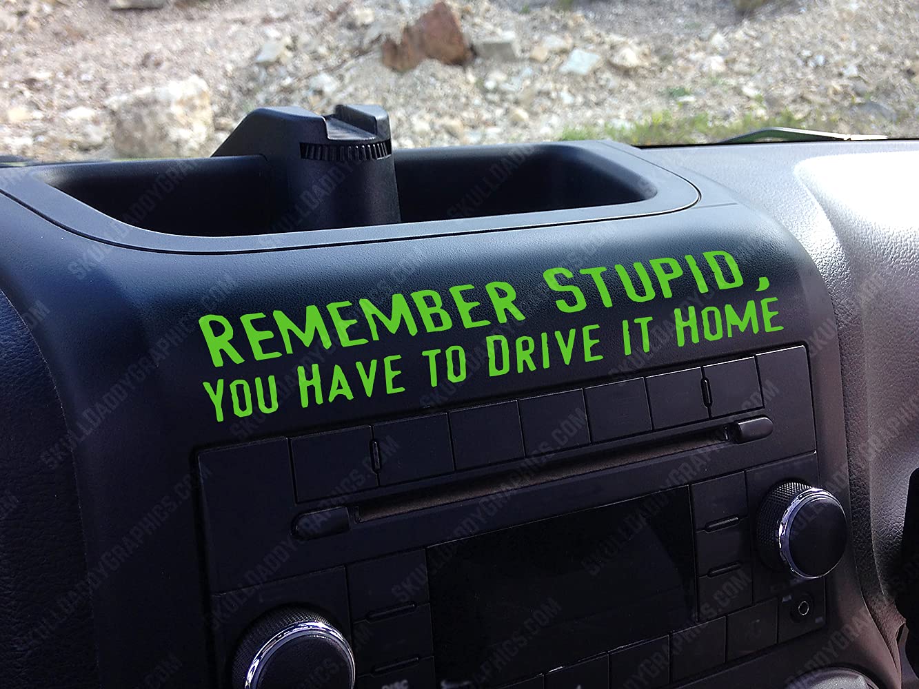 Remember Stupid You Have to Drive This Home Funny Dash Stickter Compatible with Jeep Wrangler JK JKU Decals (Lime Green)