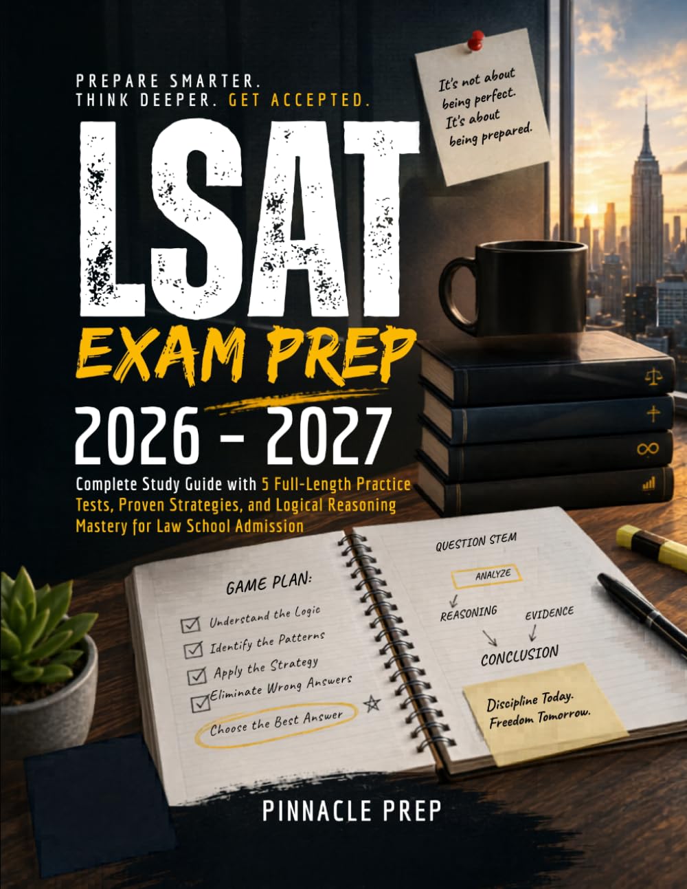LSAT EXAM PREP 2026 - 2027: Complete Study Guide with 5 Full-Length Practice Tests, Proven Strategies, and Logical Reasoning Mastery for Law School Admission