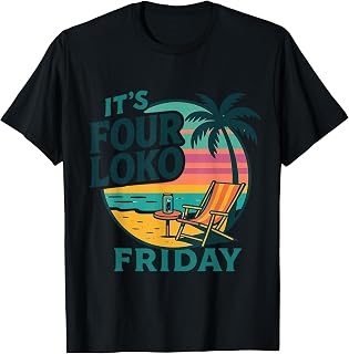 IT'S Four Loko Friday For Filled Weekends summer squad T-Shirt