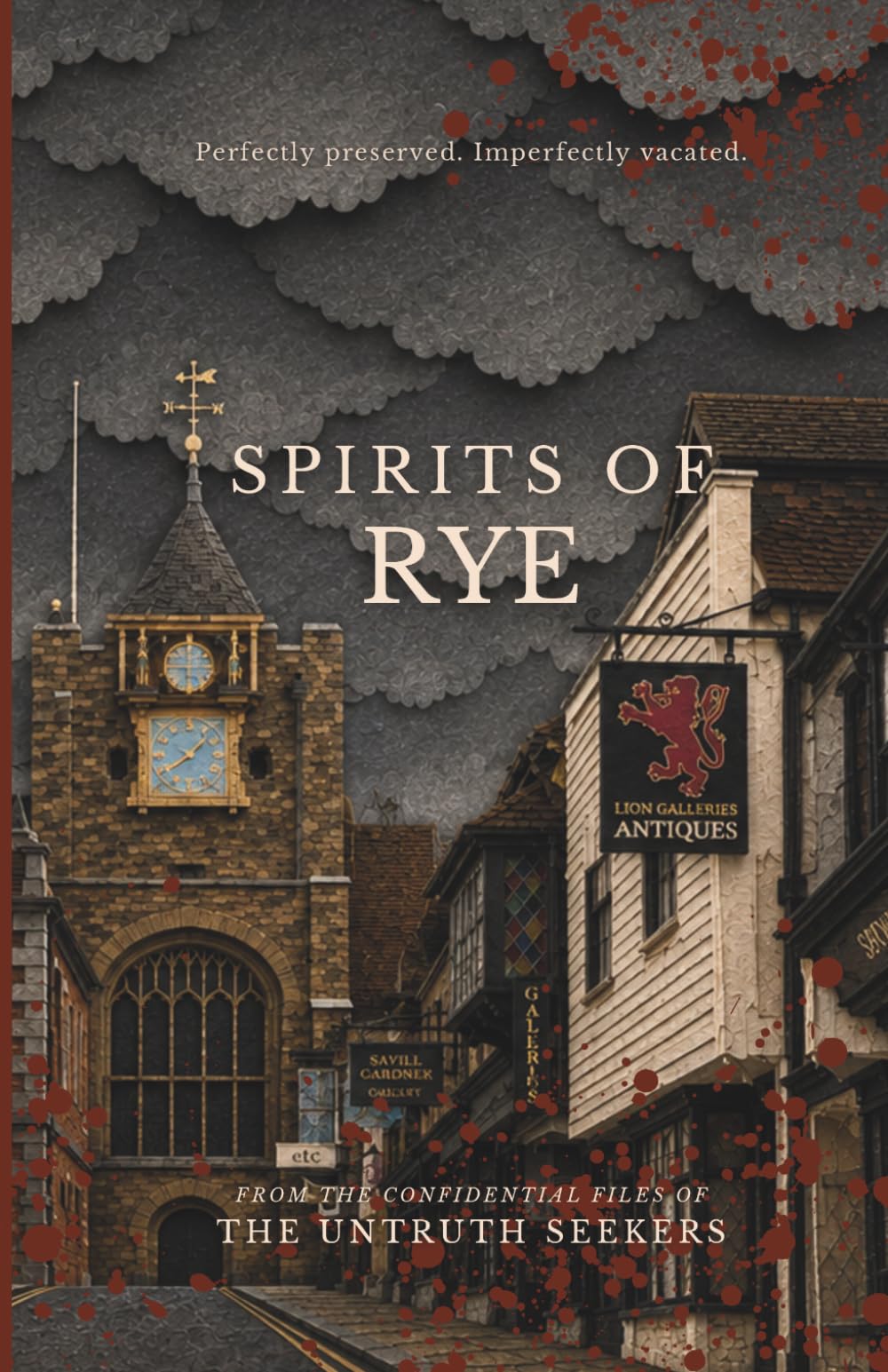 Spirits of Rye: Twelve Ghost Stories from Six Hundred Years of Rye's Most Persistent History (From the Confidential Files of the Untruth Seekers)
