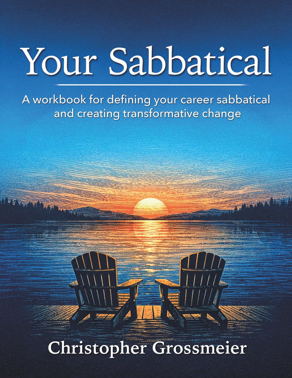 Your Sabbatical: A workbook for defining your career sabbatical and creating transformative change.