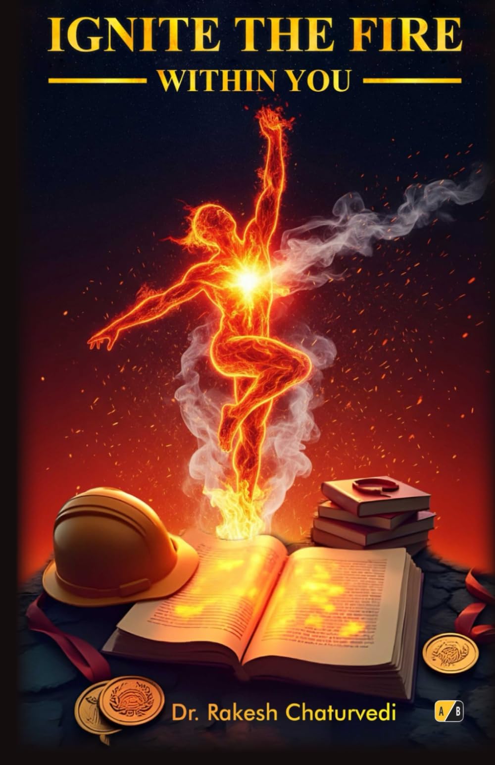 Ignite The Fire Within You