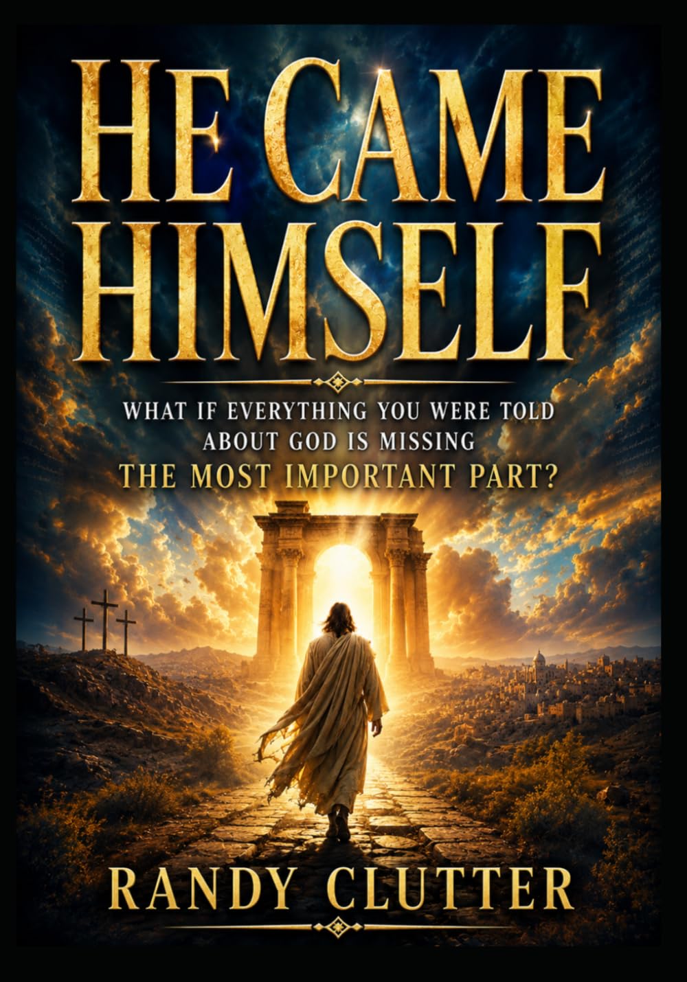He Came Himself: What If Everything You Were Told About God Is Missing the Most Important Part?