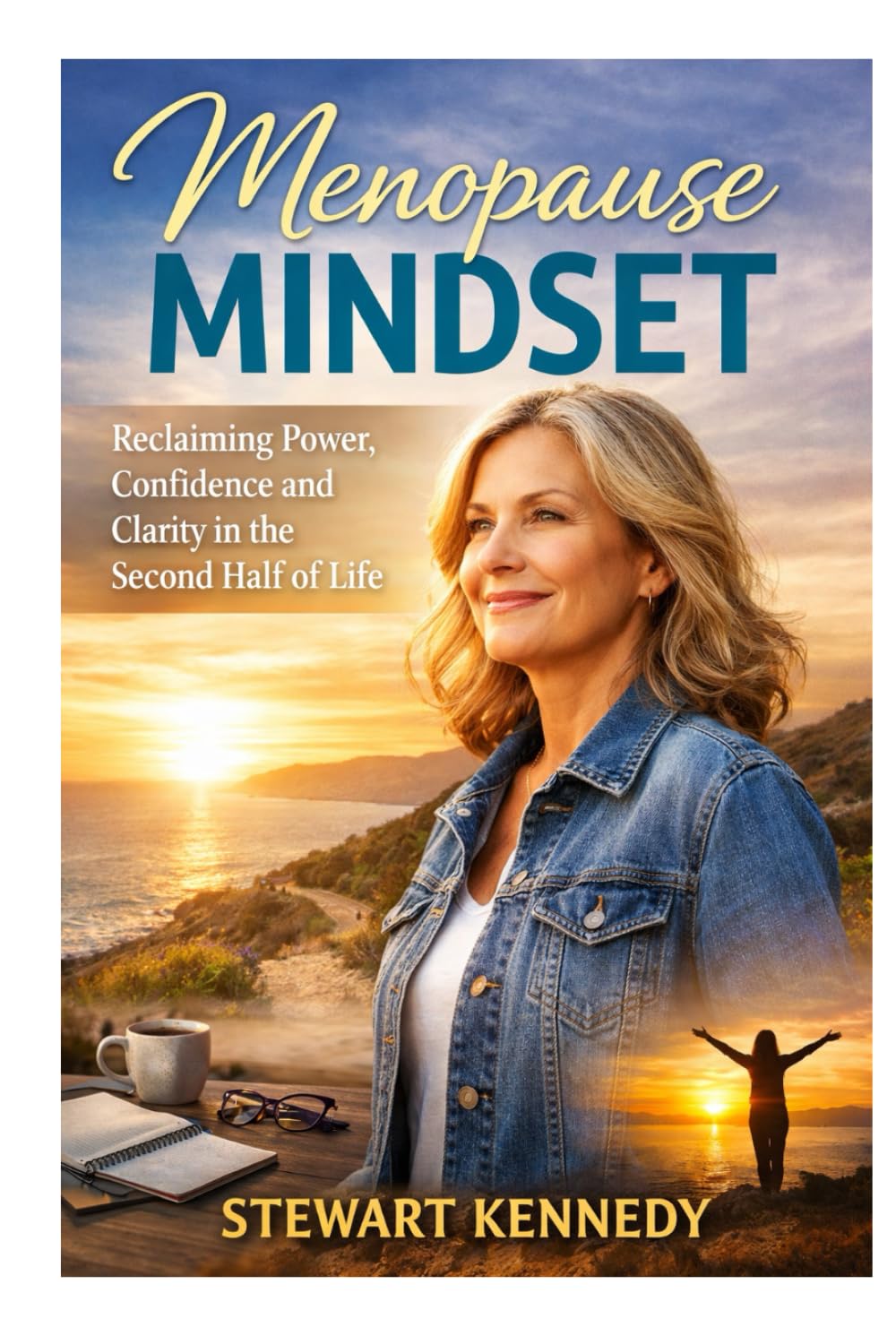 Menopause Mindset: Reclaiming Power, Confidence and Clarity in the Second Half of Life (Everyday Transformation Series)