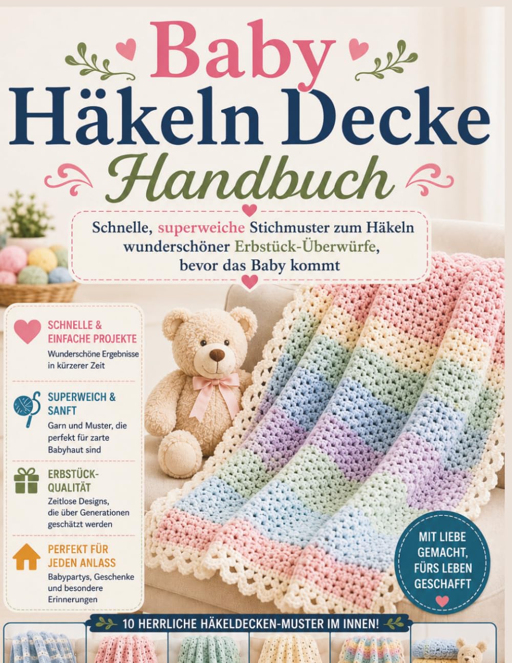 Baby Häkeln Decke Handbuch: Schnelle, superweiche Stichmuster zum Häkeln wunderschöner Erbstück-Überwürfe, bevor das Baby kommt