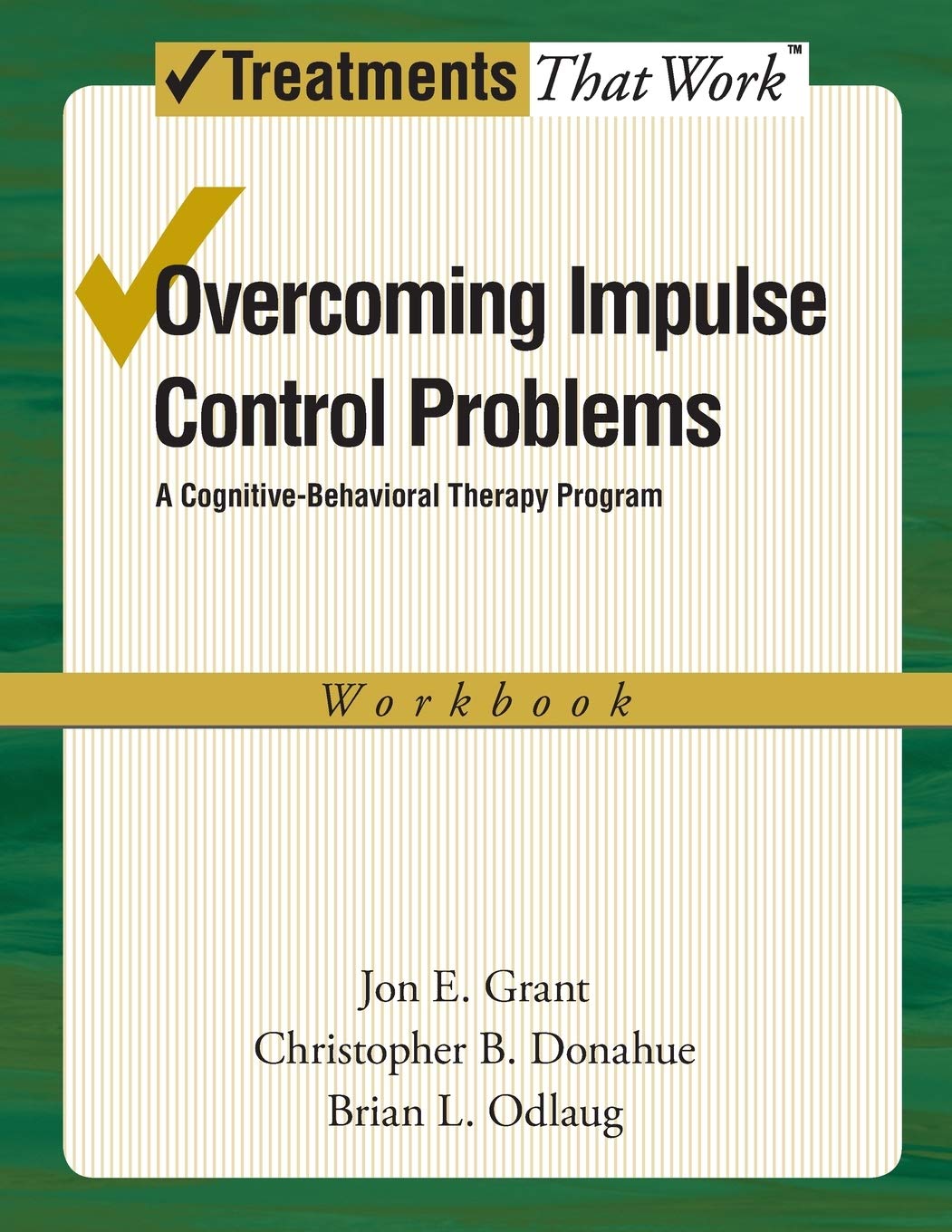 Overcoming Impulse Control Problems: A Cognitive-Behavioral Therapy Program, Workbook (Treatments That Work)