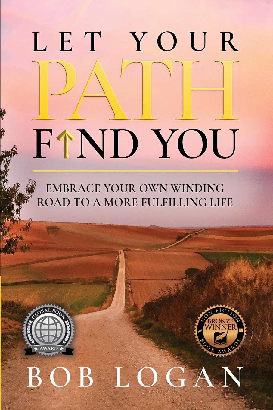 Let Your Path Find You: Embrace Your Own Winding Road to a More Fulfilling Life
