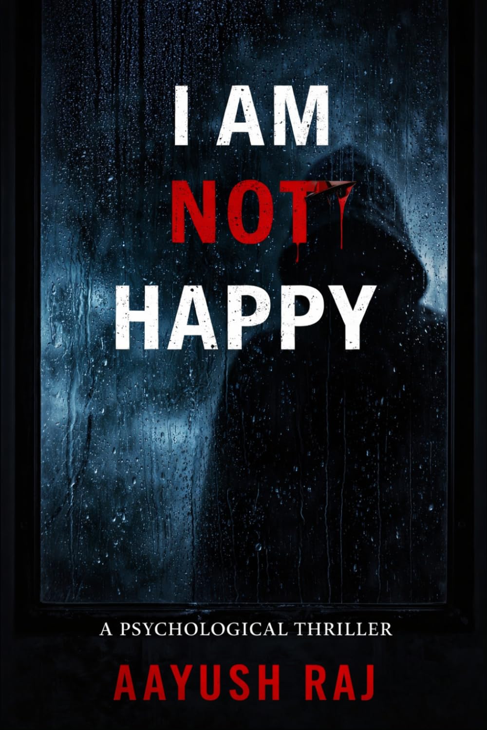 I AM NOT HAPPY: A Psychological Thriller