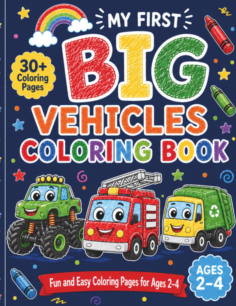 My First BIG Vehicles Coloring Book: Fun and Easy Coloring Pages for Toddlers Ages 2–4 | Cars, Trucks, Tractors, Fire Trucks, Construction Vehicles and More (My First BIG Coloring Books)