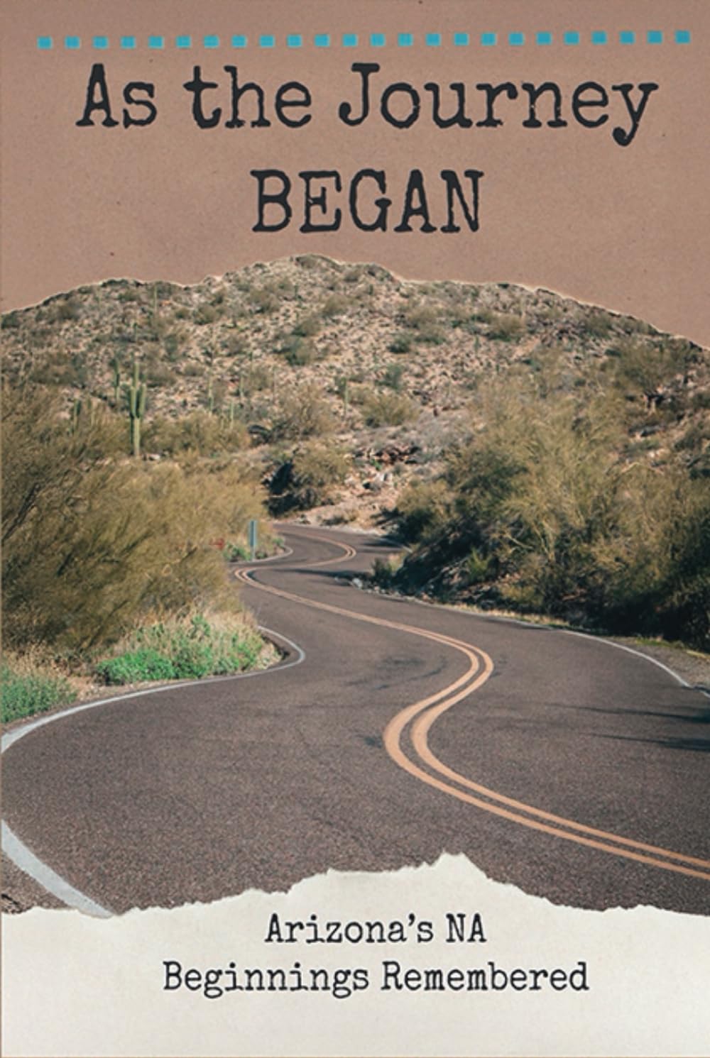 As The Journey Began: Arizona’s NA Beginnings Remembered      Hardcover – May 1, 2025