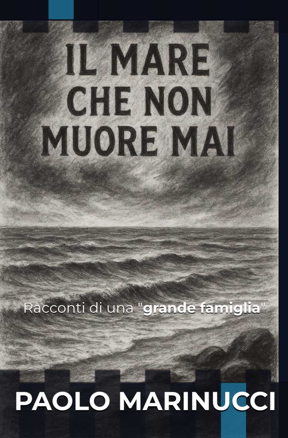 Il mare che non muore mai: Racconti di una "grande famiglia"